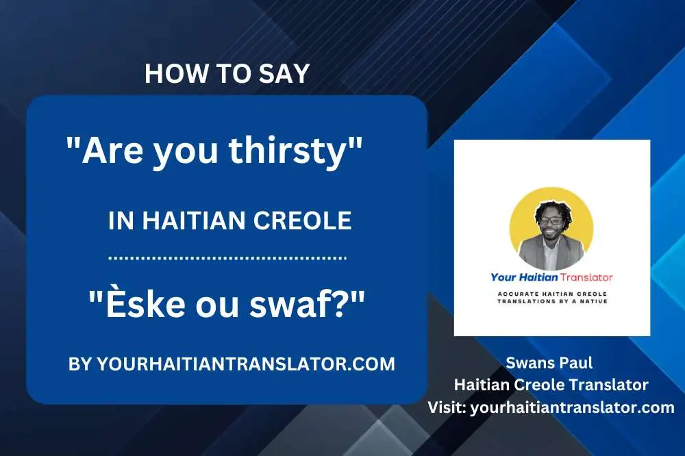 How to say Are you thirsty in Haitian Creole