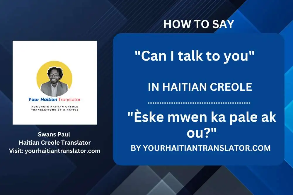 How to say, "Can I talk to you" in Haitian Creole