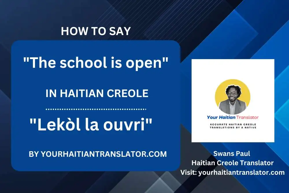 How to say The school is open in Haitian Creole