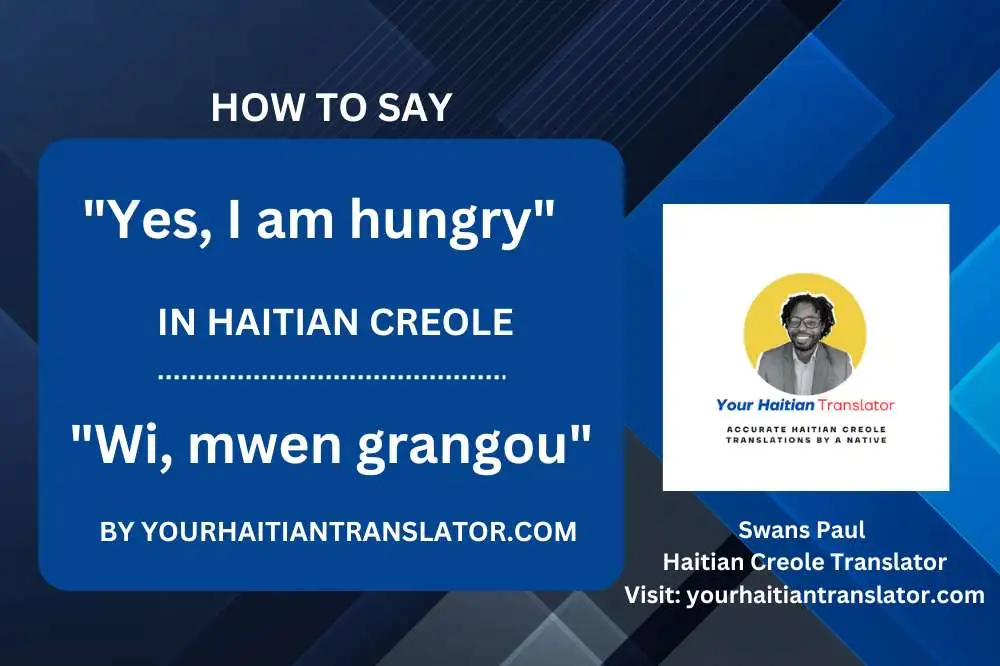 How to say Yes, I am hungry in Haitian Creole