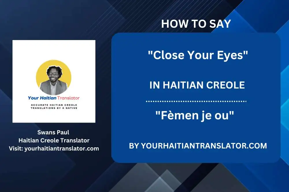 How to say Close Your Eyes in Haitian Creole