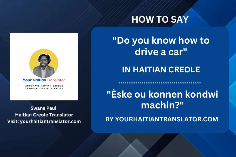 How to say Do you know how to drive a car in Haitian Creole