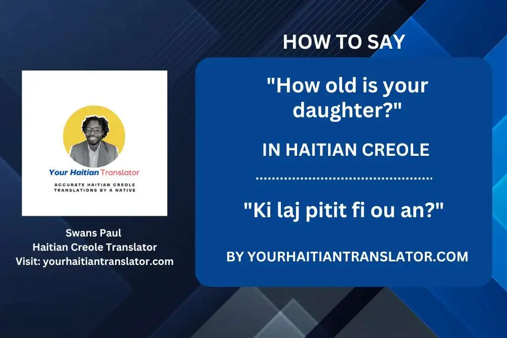 How to say How old is your daughter in Haitian Creole