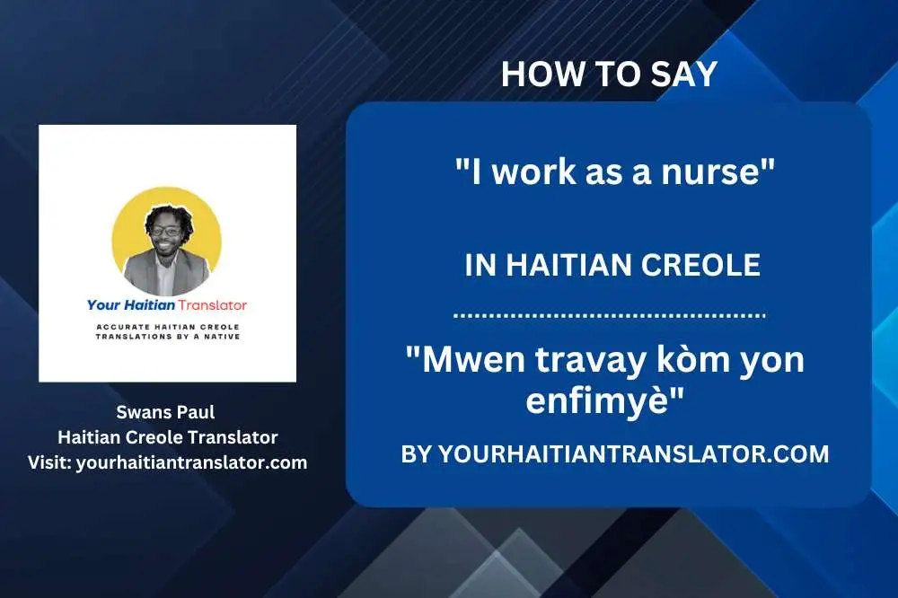 How to say I work as a nurse in Haitian Creole