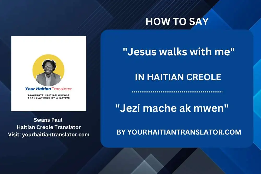 How to say Jesus walks with me in Haitian Creole