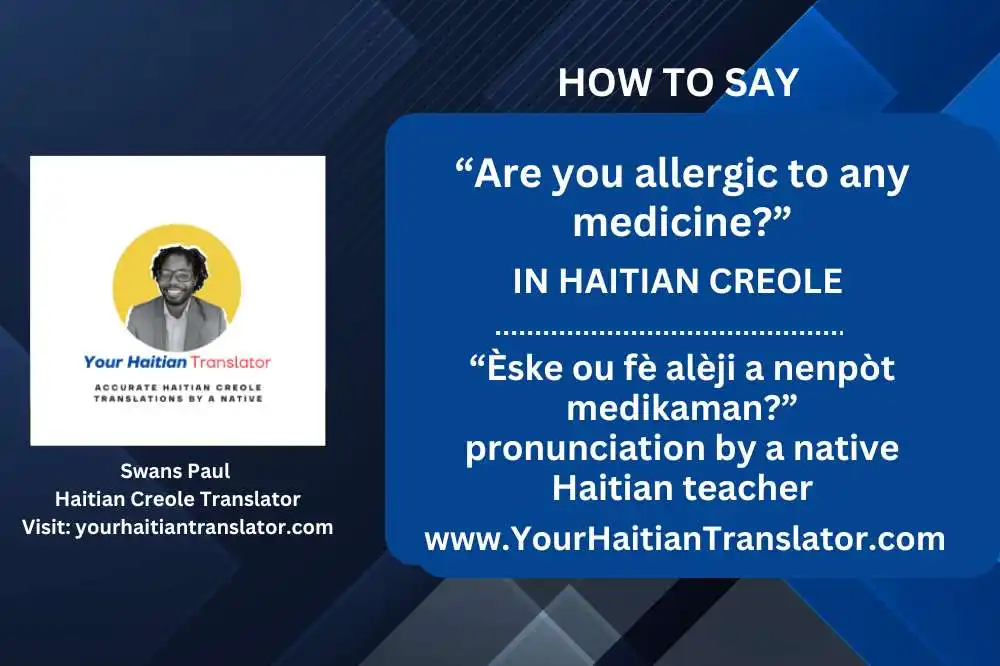 “Are you allergic to any medicine” in Haitian Creole - “Èske ou fè alèji a nenpòt medikaman” pronunciation by a native Haitian teacher