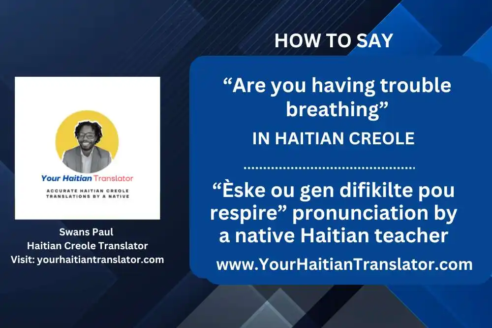 “Are you having trouble breathing” in Haitian Creole - “Èske ou gen difikilte pou respire” pronunciation by a Haitian