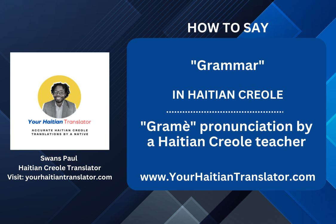 How to say "Grammar" in Haitian Creole - "Gramè" pronunciation by a native Haitian Creole tutor