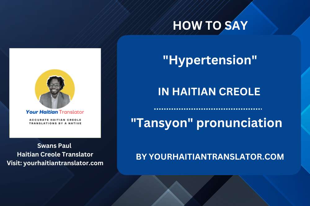 How to say "Hypertension" in Haitian Creole - "Tansyon" pronunciation by a native Haitian Creole teacher