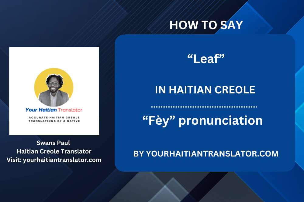 How to say “Leaf” in Haitian Creole – “Fèy” pronunciation by a native Haitian Teacher