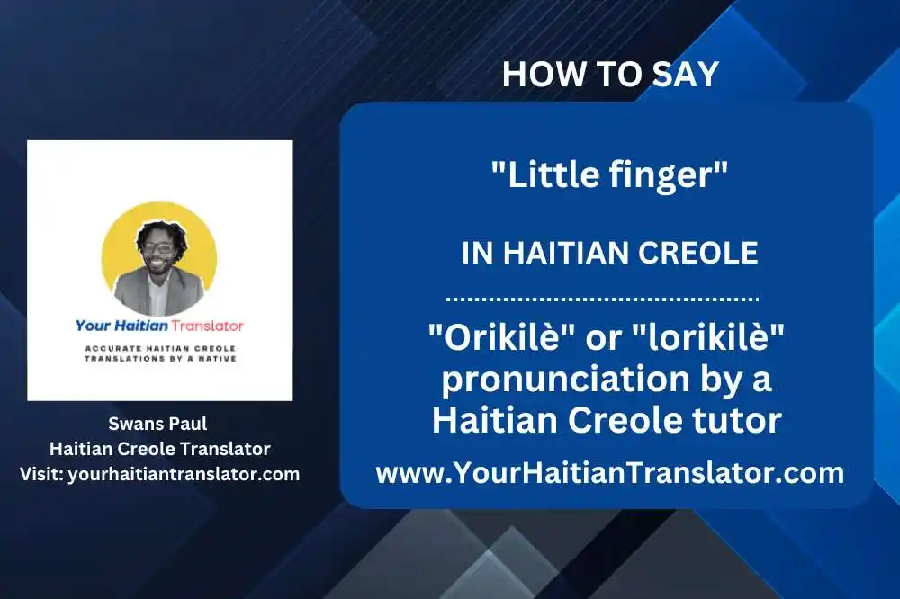 How to say Little Finger in Haitian Creole - Orikilè pronunciation by a native Haitian tutor