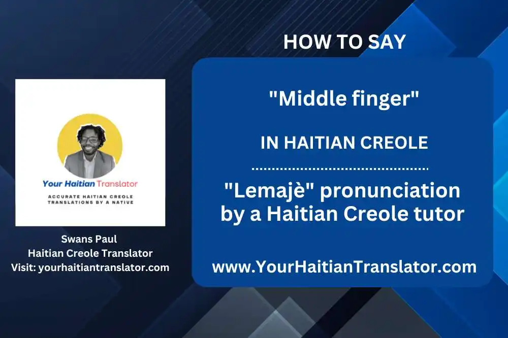 How to say Middle Finger in Haitian Creole - Lemajè pronunciation by a private Haitian tutor