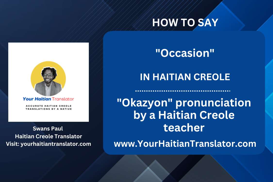 How to say Occasion in Haitian Creole - "Okazyon" pronunciation by a native Haitian tutor