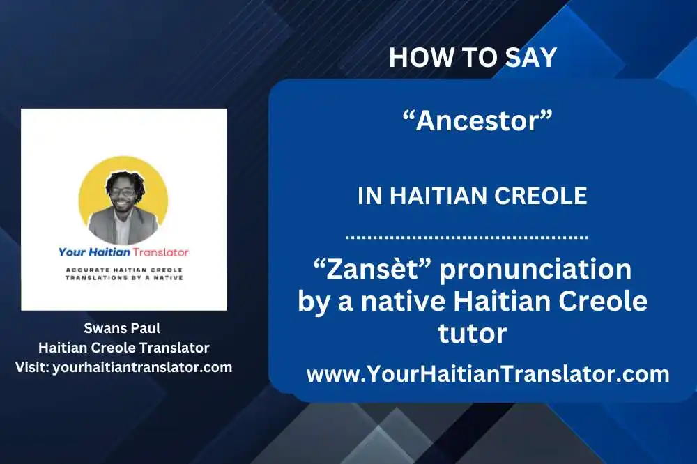 How to say “Ancestor” in Haitian Creole – “Zansèt” pronunciation by a native Haitian Creole tutor